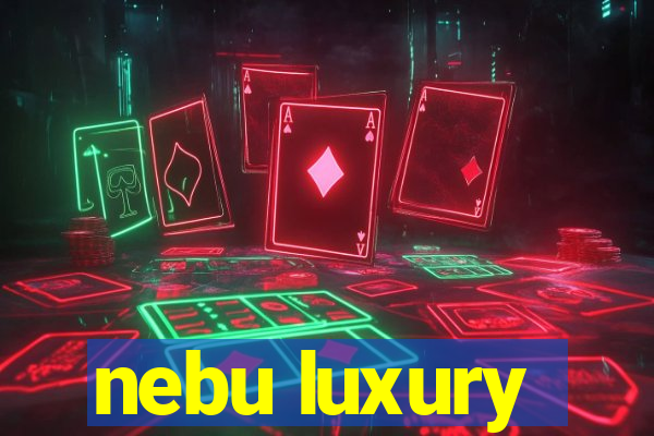 nebu luxury